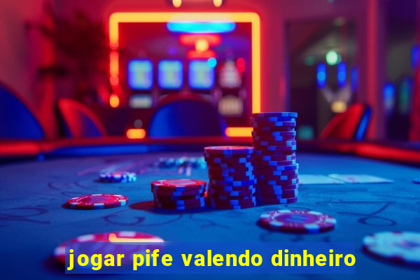 jogar pife valendo dinheiro